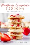 A stack of fresh strawberry cheesecake cookies with the recipe title for Pinterest.
